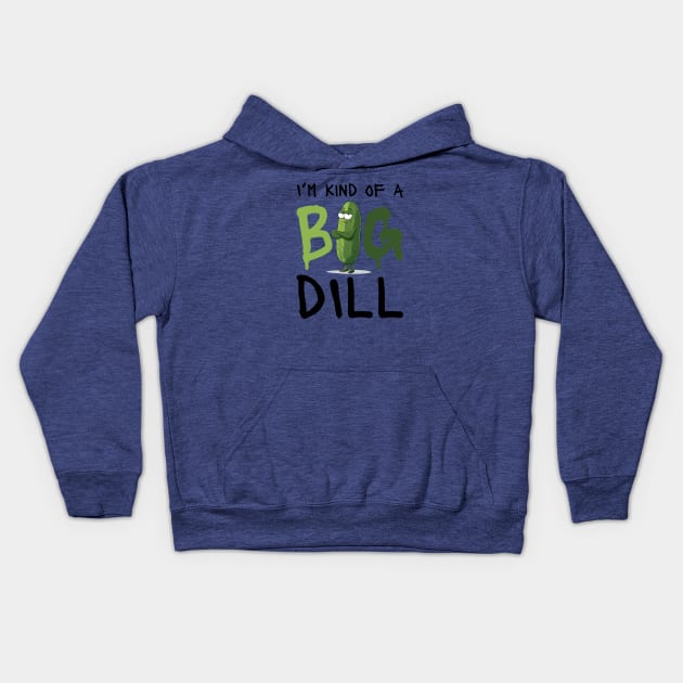I'm Kind Of A Big Dill Kids Hoodie by Jenelle's Boutique
